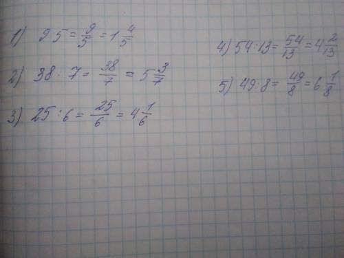 Выпишите деление с остатком и запишите правильные дроби в виде смешанного числа: 9:5=1(ост.4) 38:7=