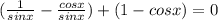 (\frac{1}{sinx}-\frac{cosx}{sinx}) +(1- cosx)=0