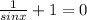 \frac{1}{sinx}+1=0