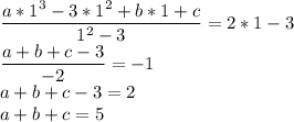 \dfrac{a*1^3-3*1^2+b*1+c}{1^2-3}=2*1-3\\ \dfrac{a+b+c-3}{-2}=-1\\ a+b+c-3=2\\ a+b+c=5