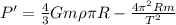 P'=\frac{4}{3}Gm\rho\pi R-\frac{4\pi ^2Rm}{T^2}