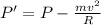P'=P-\frac{mv^2}{R}