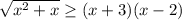 \sqrt{x^2+x} \geq (x+3)(x-2)