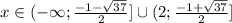 x \in (-\infty; \frac{-1-\sqrt{37}}{2}]\cup (2; \frac{-1+\sqrt{37}}{2}]