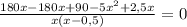 \frac{180x-180x+90-5x^2+2,5x}{x(x-0,5)}=0