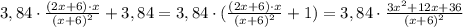 3,84\cdot \frac{(2x+6)\cdot x}{(x+6)^2}+3,84=3,84\cdot ( \frac{(2x+6)\cdot x}{(x+6)^2}+1)=3,84\cdot \frac{3x^2+12x+36}{(x+6)^2}