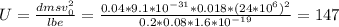 U=\frac{dmsv_0^2}{lbe} =\frac{0.04*9.1*10^{-31}*0.018*(24*10^6)^2}{0.2*0.08*1.6*10^{-19}}=147