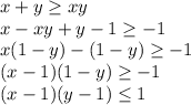 x+y\geq xy\\x-xy+y-1\geq -1\\x(1-y)-(1-y)\geq -1\\(x-1)(1-y)\geq -1\\(x-1)(y-1)\leq 1