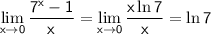 \sf \lim\limits_{x\to 0}\dfrac{7^x-1}{x}=\lim\limits_{x\to 0}\dfrac{x\ln7}{x}=\ln7