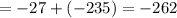 = -27 + (-235) = -262