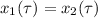 x_1(\tau)=x_2(\tau)