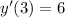 y'(3)=6