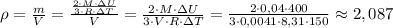 \rho=\frac{m}{V}=\frac{\frac{2\cdot M\cdot \Delta U}{3\cdot R\cdot \Delta T}}{V}=\frac{2\cdot M\cdot \Delta U}{3\cdot V\cdot R\cdot \Delta T} =\frac{2\cdot 0,04\cdot 400}{3\cdot 0,0041\cdot 8,31\cdot 150} \approx 2,087