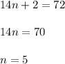 14n+2=72 \\ \\ 14n=70 \\ \\ n=5