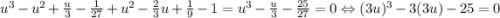u^3-u^2+\frac{u}{3} -\frac{1}{27} +u^2-\frac{2}{3}u+\frac{1}{9}-1=u^3-\frac{u}{3}-\frac{25}{27}=0\Leftrightarrow (3u)^3-3(3u)-25=0