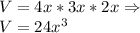 V=4x*3x*2x\Rightarrow\\V=24x^3