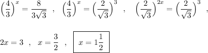 \Big(\dfrac{4}{3}\Big)^{x}=\dfrac{8}{3\sqrt3}\ \ ,\ \ \Big(\dfrac{4}{3}\Big)^{x}=\Big(\dfrac{2}{\sqrt3}\Big)^3\ \ ,\ \ \ \Big(\dfrac{2}{\sqrt3}\Big)^{2x}=\Big(\dfrac{2}{\sqrt3}\Big)^3\ \ ,\\\\\\2x=3\ \ ,\ \ x=\dfrac{3}{2}\ \ ,\ \ \boxed{\ x=1\dfrac{1}{2}\ }