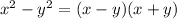 {x}^{2} - {y}^{2} =( x - y)(x + y)