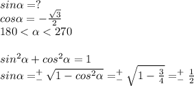 sin\alpha=?\\ cos\alpha =-\frac{\sqrt{3} }{2} \\180