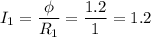 \displaystyle I_1=\frac{\phi}{R_1}=\frac{1.2}{1}=1.2