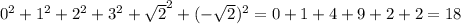 0^{2} +1^{2} +2^{2} +3^{2} +\sqrt{2} ^{2} +(-\sqrt{2})^{2} =0+1+4+9+2+2 = 18