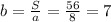 b = \frac{S}{a} = \frac{56}{8} = 7