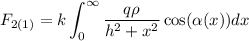 \displaystyle\\F_{2(1)} = k\int_0^\infty \frac{q\rho}{h^2+x^2}\cos(\alpha(x))dx