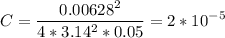 \displaystyle C=\frac{0.00628^2}{4*3.14^2*0.05}=2*10^{-5}