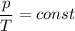 \displaystyle \frac{p}{T}=const