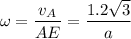 \displaystyle \omega=\frac{v_A}{AE}=\frac{1.2\sqrt{3} }{a}