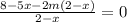\frac{8-5x-2m(2-x)}{2-x}=0
