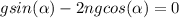 gsin(\alpha ) - 2ngcos(\alpha ) = 0