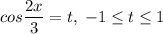 cos\dfrac{2x}{3}=t,\;-1\le t\le 1