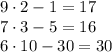 9 \cdot 2-1=17\\7 \cdot 3-5=16\\6\cdot 10-30=30