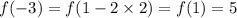 f( - 3) = f(1 - 2 \times 2) = f(1) = 5