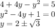 4+4y-y^2 = 5\\y^2-4y+1=0\\y = 2\pm\sqrt{3}