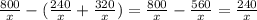 \frac{800}{x}-(\frac{240}{x}+\frac{320}{x})=\frac{800}{x}-\frac{560}{x}=\frac{240}{x}