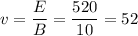 \displaystyle v=\frac{E}{B}=\frac{520}{10}=52