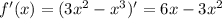 f'(x) = (3x^{2} - x^{3})' = 6x - 3x^{2}