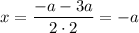 x=\dfrac{-a-3a}{2\cdot2}=-a