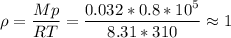 \displaystyle \rho=\frac{Mp}{RT}=\frac{0.032*0.8*10^5}{8.31*310}\approx1