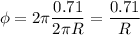 \displaystyle \phi=2\pi \frac{0.71}{2\pi R}=\frac{0.71}{R}