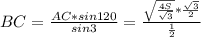 BC=\frac{AC*sin120}{sin3} =\frac{\sqrt{\frac{4S}{\sqrt{3} } }*\frac{\sqrt{3} }{2} }{\frac{1}{2} }