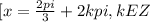 [x = \frac{2pi}{3} +2kpi, k E Z