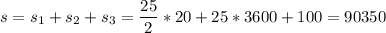 \displaystyle s=s_1+s_2+s_3=\frac{25}{2}*20+25*3600+100=90350