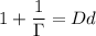 \displaystyle 1+\frac{1}{\Gamma}=Dd