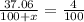 \frac{37.06}{100+x} =\frac{4}{100}