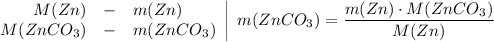 \left.\begin{array}{rcl}M(Zn) & - & m(Zn)\\M(ZnCO_3) & - & m(ZnCO_3)\end{array}\right| \; m(ZnCO_3) = \dfrac{m(Zn) \cdot M(ZnCO_3)}{M(Zn)}