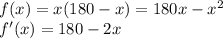 f(x)=x(180-x)=180x-x^2\\f'(x)=180-2x