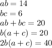 ab=14\\bc=6\\ab+bc = 20\\b(a+c) = 20\\2b(a+c) = 40
